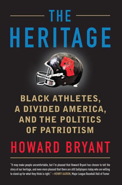 The Heritage - Black Athletes, a Divided America, and the Politics of Patriotism