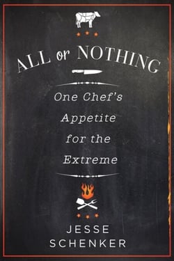All or Nothing - One Chef's Appetite for the Extreme