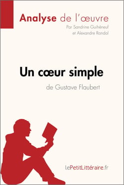 Un cœur simple de Gustave Flaubert (Analyse de l'oeuvre) - Analyse complète et résumé détaillé de l'oeuvre