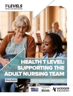 Health T Level: Supporting the Adult Nursing Team - Occupational Specialism