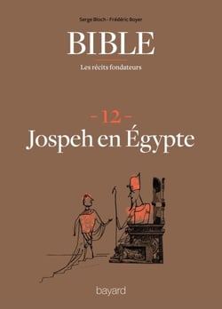 La Bible - Les récits fondateurs T12 - Joseph en Égypte