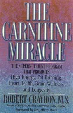 The Carnitine Miracle - The Supernutrient Program That Promotes High Energy, Fat Burning, Heart Health, Brain Wellness and Longevity