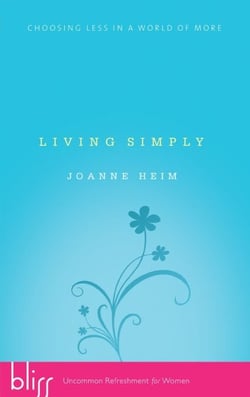 Living Simply - Choosing Less in a World of More