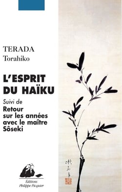 L'Esprit du haïku - suivi de Retour sur les années avec le maître Sôseki