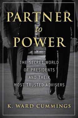 Partner to Power - The Secret World of Presidents and Their Most Trusted Advisers