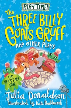 The Three Billy Goats Gruff and Other Plays - Six original and fun plays for children, from the author of The Gruffalo