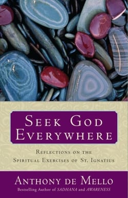 Seek God Everywhere - Reflections on the Spiritual Exercises of St. Ignatius