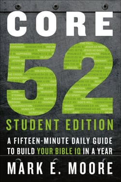 Core 52 Student Edition - A Fifteen-Minute Daily Guide to Build Your Bible IQ in a Year