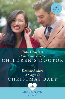 Home Alone With The Children's Doctor / A Surgeon's Christmas Baby - Home Alone with the Children's Doctor (Boston Christmas Miracles) / A Surgeon's Christmas Baby (Boston Christmas Miracles)