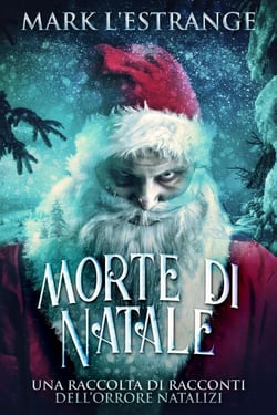 Morte di Natale - Una raccolta di racconti dell’orrore natalizi
