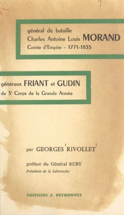 Général de bataille Charles-Antoine-Louis Morand, comte d'Empire (1771-1835) - Généraux Friant et Gudin du 3e Corps de la Grande Armée