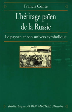 L'Héritage païen de la Russie - tome 1 - Le paysan et son univers symbolique