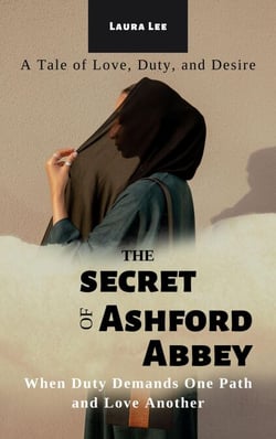 The Secrets of Ashford Abbey: When Duty Demands One Path and Love Another