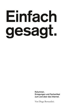 Einfach gesagt. - Kolumnen. Erregungen und Fachartikel zum und über das Internet.