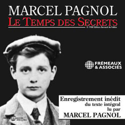 Le temps des secrets - Texte intégral récité par Pagnol lui-même