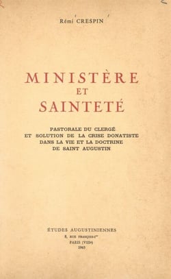 Ministère et sainteté - Pastorale du clergé et solution de la crise donatiste dans la vie et la doctrine de Saint Augustin