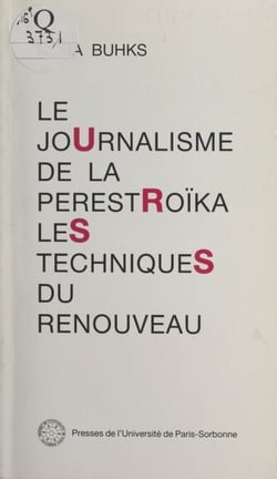 Le Journalisme de la Pérestroïka : Les Techniques du renouveau