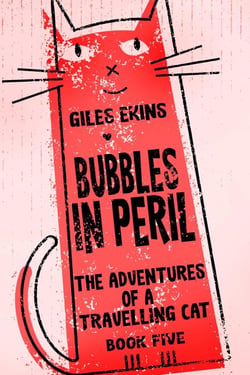 Bubbles In Peril - The Adventures Of A Travelling Cat, #5