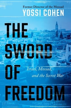 The Sword of Freedom - Israel, Mossad, and the Secret War