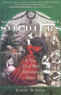God Rest Ye Merry, Soldiers - A True Civil War Christmas Story