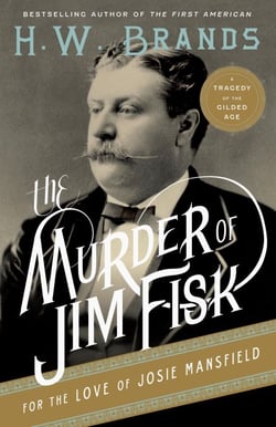 The Murder of Jim Fisk for the Love of Josie Mansfield - A Tragedy of the Gilded Age