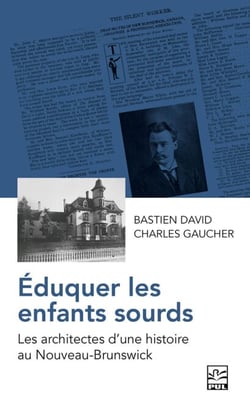 Éduquer les enfants sourds - Les architectes d’une histoire au Nouveau-Brunswick