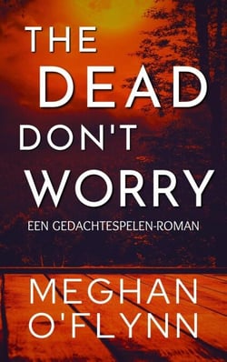 The Dead Don’t Worry: Een Gedachtespelen-roman - Gedachtespelen, #4