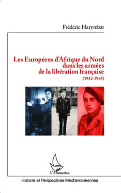 Les Européens d'Afrique du Nord dans les armées de la libération française - (1942-1945)