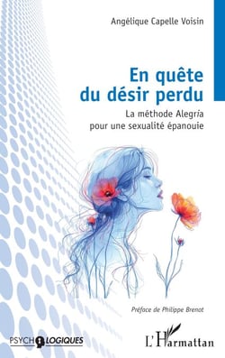 En quête du désir perdu - La méthode Alegria pour une sexualité épanouie