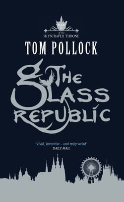 The Glass Republic - The Skyscraper Throne Book 2