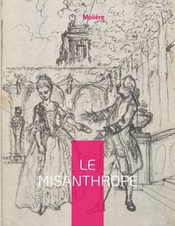 Le Misanthrope - ou l'Atrabilaire amoureux