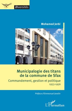 Municipalogie des titans de la commune de Sfax - Commandement, gestion et politique 1933-1956