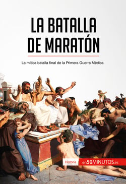 La batalla de Maratón - La mítica batalla final de la Primera Guerra Médica