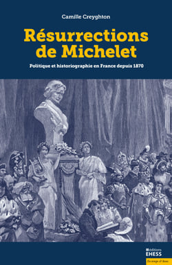 Résurrections de Michelet - Politique et historiographie en France depuis 1870