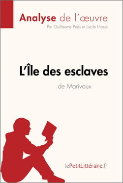 L'Île des esclaves de Marivaux (Analyse de l'oeuvre) - Analyse complète et résumé détaillé de l'oeuvre
