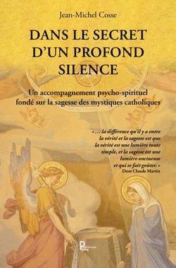 Dans le secret d'un profond silence - Un accompagnement psycho-spirituel fondé sur la sagesse des mystiques catholiques