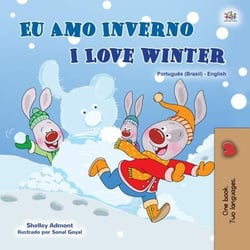 Eu Amo O Inverno I Love Winter - Portuguese English Bilingual Collection