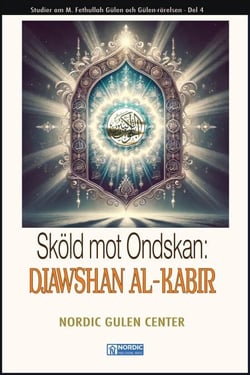 Sköld mot Ondskan: DJAWSHAN AL-KABIR - Studier om M. Fethullah Gülen och Gülen-rörelsen (svenska), #4