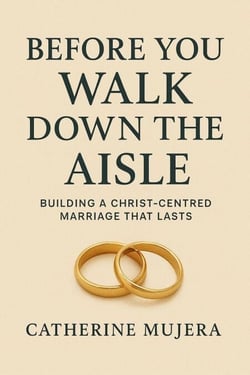 Before You Walk Down the Aisle  Building a Christ-Centered Marriage That Lasts