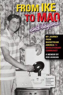 From Ike to Mao and Beyond: My Journey from Mainstream America to Revolutionary Communist