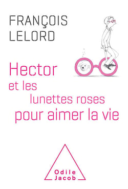Hector et les lunettes roses - pour aimer la vie