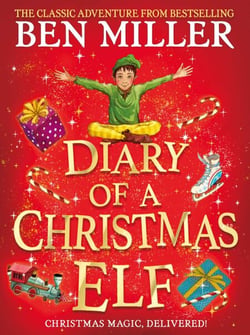 Diary of a Christmas Elf - The perfect festive family gift from Chief Elf and million-copy selling Ben Miller
