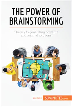 The Power of Brainstorming - The key to generating powerful and original solutions