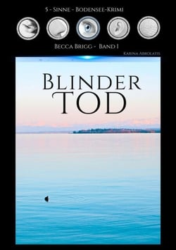 Blinder Tod - Bodenseekrimi - Becca Brigg - Kripo Ravensburg BAND 1