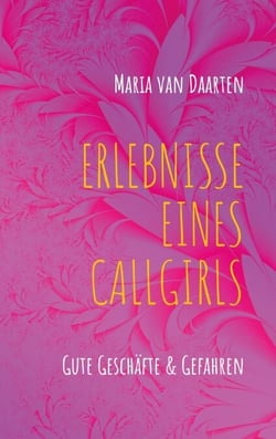 Erlebnisse eines Callgirls - Gute Geschäfte &amp; Gefahren