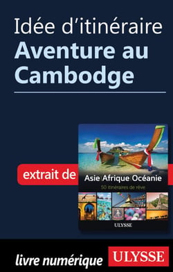 Idée d'itinéraire - Aventure au Cambodge