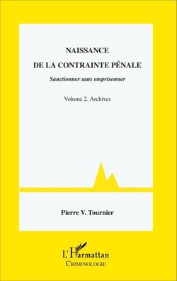 Naissance de la contrainte pénale - Sanctionner sans emprisonner - Volume 2. Archives