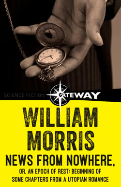 News from Nowhere, or, An Epoch of Rest - Beginning Some Chapters from a Utopian Romance