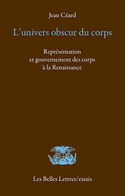 L’Univers obscur du corps - Représentation et gouvernement des corps à la Renaissance