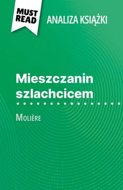 Mieszczanin szlachcicem książka Molière (Analiza książki) - Pełna analiza i szczegółowe podsumowanie pracy